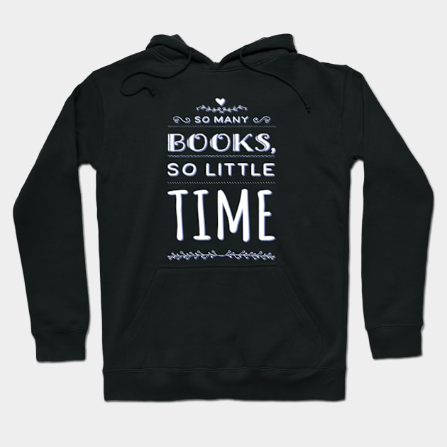 So many books so little time, Tees for book lovers Hoodie by BoogieCreates